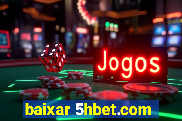 baixar 5hbet.com