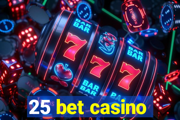 25 bet casino