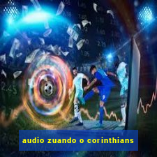 audio zuando o corinthians