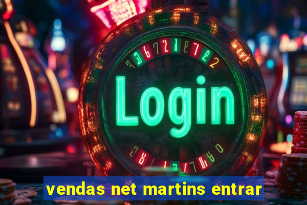 vendas net martins entrar