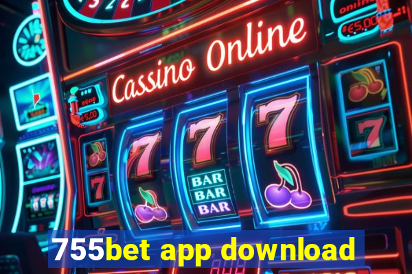 755bet app download