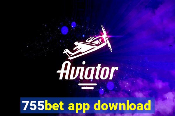 755bet app download