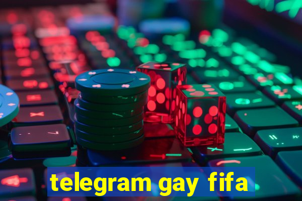 telegram gay fifa