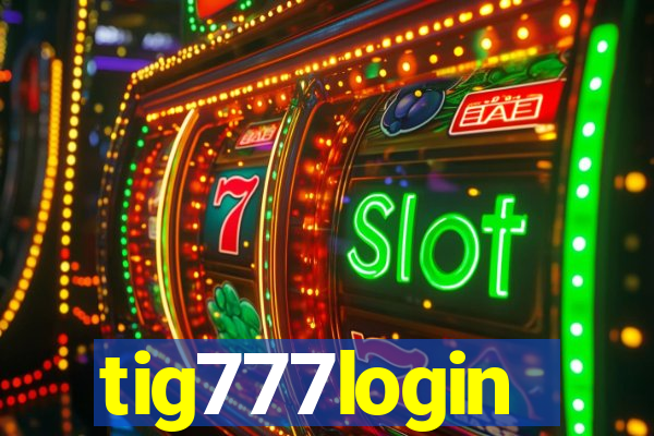 tig777login