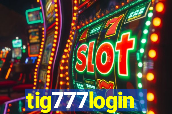 tig777login