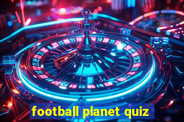 football planet quiz