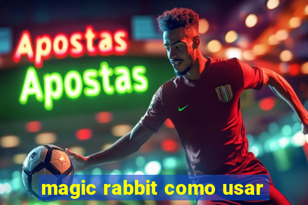 magic rabbit como usar