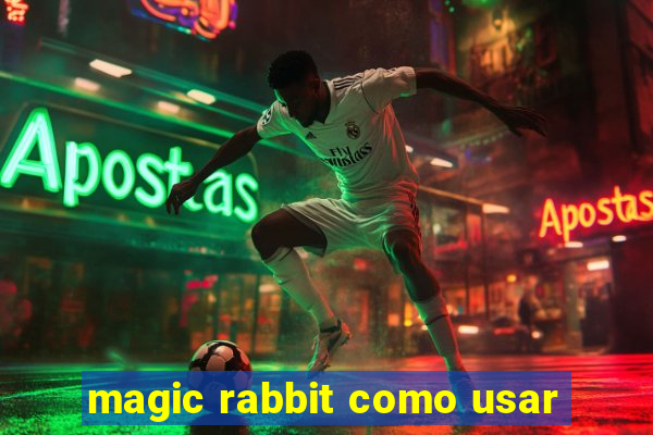 magic rabbit como usar