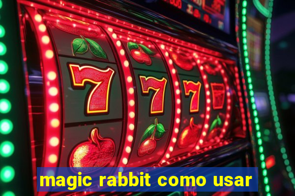 magic rabbit como usar