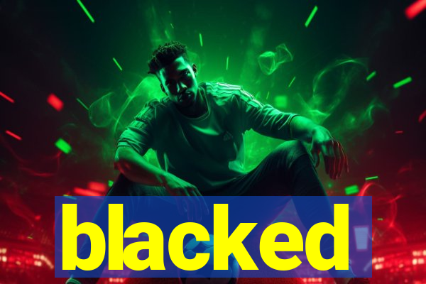 blacked