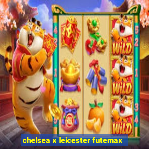 chelsea x leicester futemax