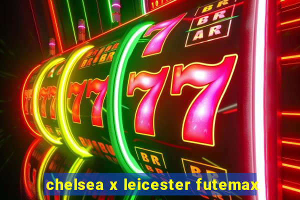 chelsea x leicester futemax