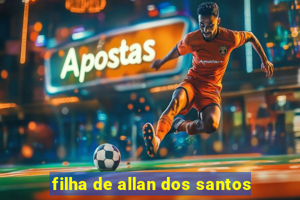 filha de allan dos santos