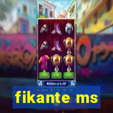 fikante ms