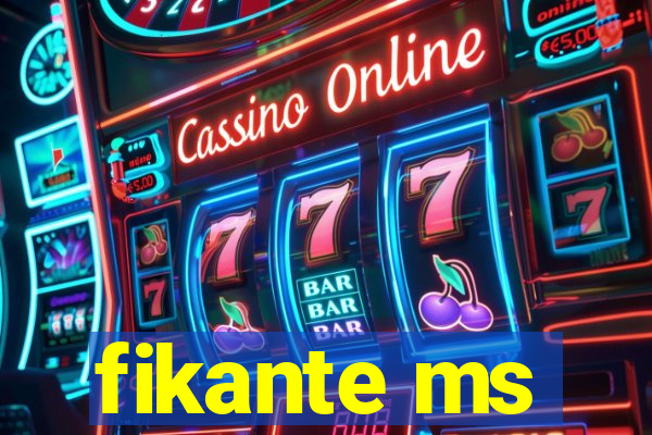 fikante ms