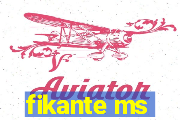 fikante ms