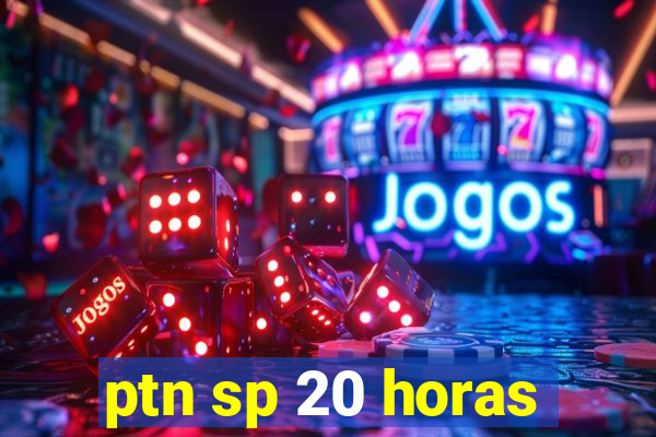 ptn sp 20 horas