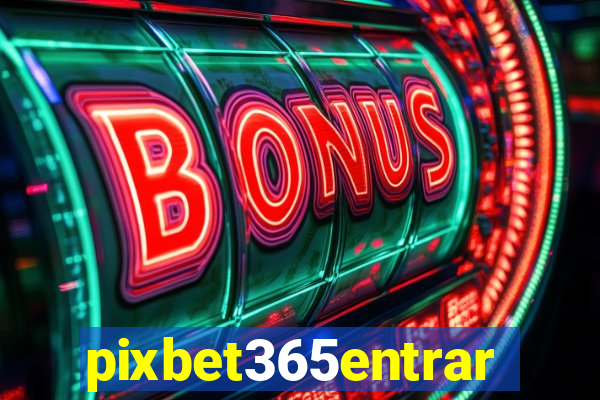 pixbet365entrar