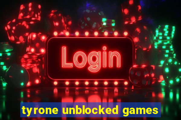 tyrone unblocked games