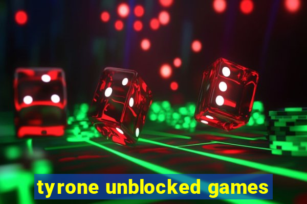 tyrone unblocked games