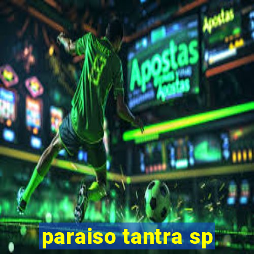 paraiso tantra sp