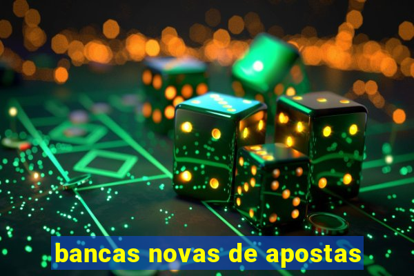 bancas novas de apostas