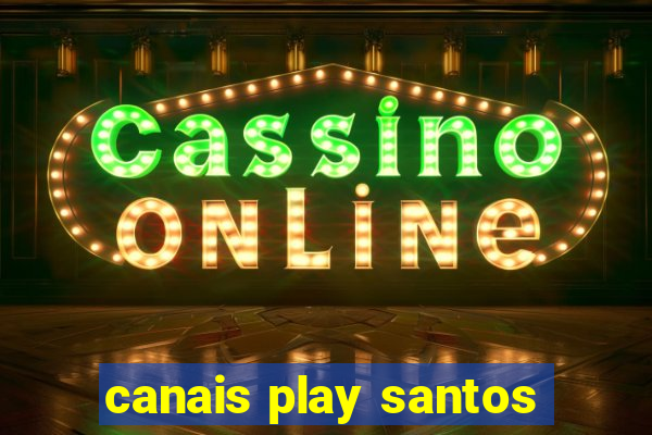 canais play santos