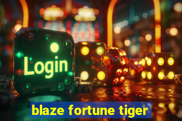 blaze fortune tiger