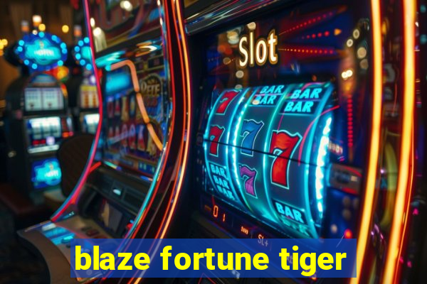 blaze fortune tiger