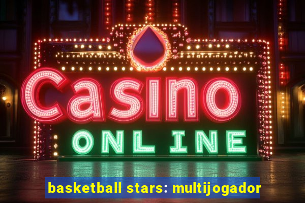 basketball stars: multijogador