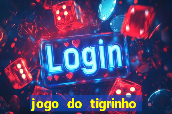 jogo do tigrinho verdade ou mentira