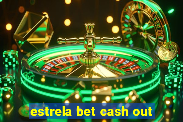 estrela bet cash out