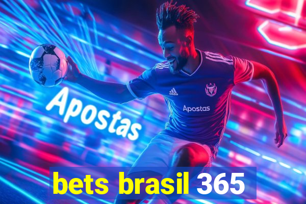 bets brasil 365