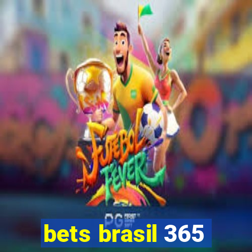 bets brasil 365