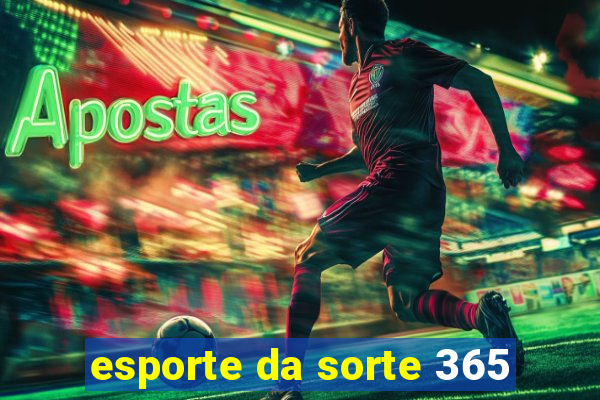 esporte da sorte 365