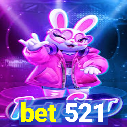 bet 521