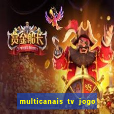 multicanais tv jogo ao vivo