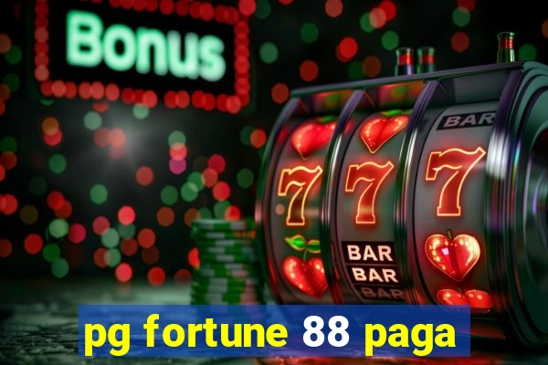 pg fortune 88 paga