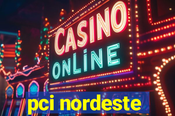 pci nordeste