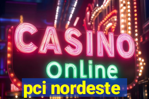 pci nordeste