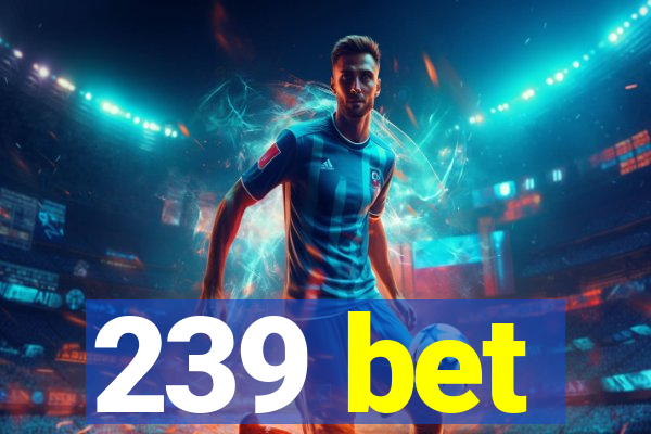 239 bet