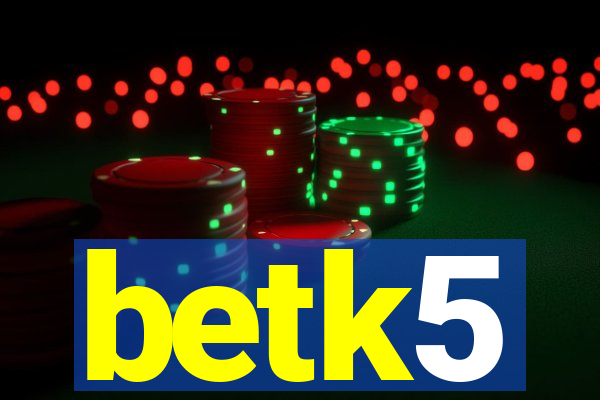 betk5