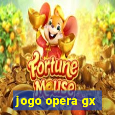 jogo opera gx