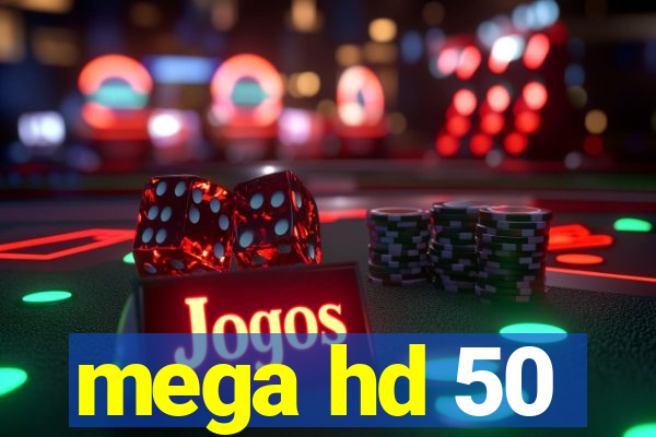 mega hd 50