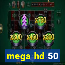 mega hd 50