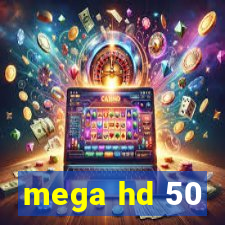 mega hd 50