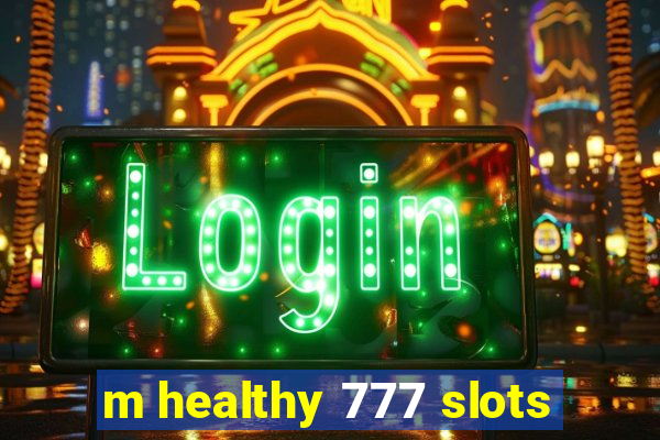 m healthy 777 slots