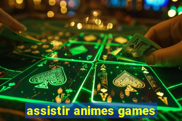 assistir animes games