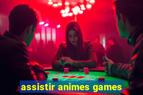 assistir animes games