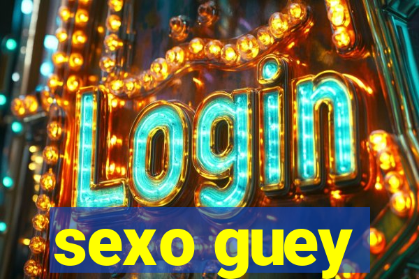 sexo guey